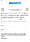 A Selection of Eleven Plants Used as Traditional Polynesian Cosmetics and Their Development Potential as Anti-Aging Ingredients, Hair Growth Promoters, and Whitening Products