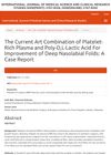 The Current Art Combination of Platelet-Rich Plasma and Poly-D,L-Lactic Acid for Improvement of Deep Nasolabial Folds: A Case Report