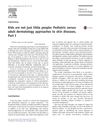Children Are Not Just Little People: Pediatric Versus Adult Dermatology Approaches to Skin Diseases. Part I