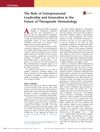 The Role of Entrepreneurial Leadership and Innovation in the Future of Therapeutic Dermatology
