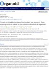 Trends in the Global Organoid Technology and Industry: From Organogenesis in a Dish to the Commercialization of Organoids