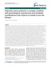 Polycystic Ovary Syndrome: A Complex Condition with Psychological, Reproductive, and Metabolic Manifestations That Impacts Health Across the Lifespan