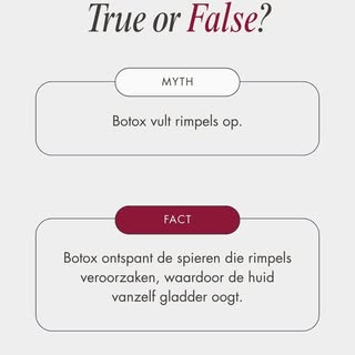 True or False 🤔
“Botox vult rimpels op.”

Botox ontspant spieren die rimpels veroorzaken. Fillers z