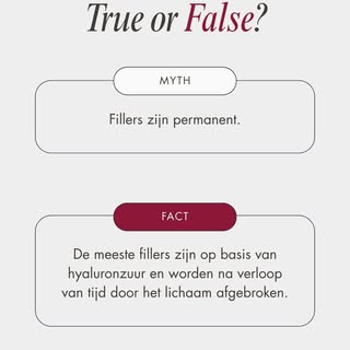 True or False 🤔
“Fillers zijn permanent.”

De meeste fillers zijn op basis van hyaluronzuur en word