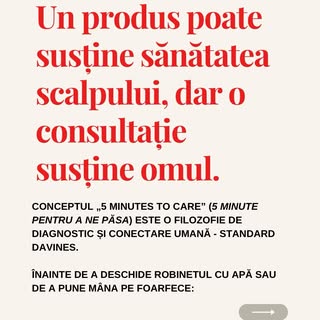 Un produs poate susține sănătatea scalpului, dar o consultație susține omul. 

Conceptul „5 Minutes 