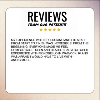 MY EXPERIENCE WITH DR. LUCIANO AND HIS STAFF FROM START TO FINISH WAS INCREDIBLE! FROM THE BEGINNING