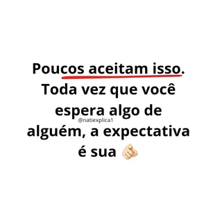 Antes de criar expectativa nos outros, crie responsabilidade sobre as suas próprias escolhas.

Salva