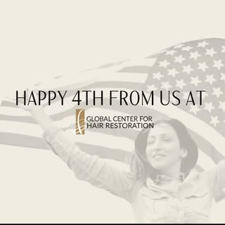 Happy 4th of July from us at the Global Center for Hair Restoration! ✨ We hope your day is filled wi