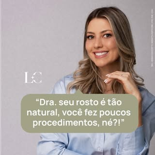 “Dra, mas o seu rosto é tão natural, você deve fazer pouca coisa, né?”

Eu escuto isso com frequênci
