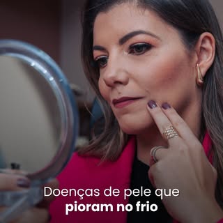 No frio, eu vejo um aumento claro de queixas como coceira, descamação, vermelhidão e crises de doenç