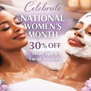 In honor of National Women’s Month, we are offering 30% OFF our signature Head Spa and Facial Servic