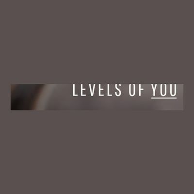 Levels Of You