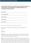 Comparative efficacy of topical hair growth serums on hair density and shedding: a double-blinded and randomized clinical trial